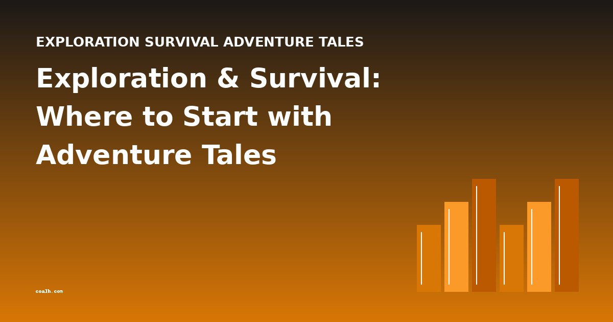 Exploration & Survival: Where to Start with Adventure Tales
