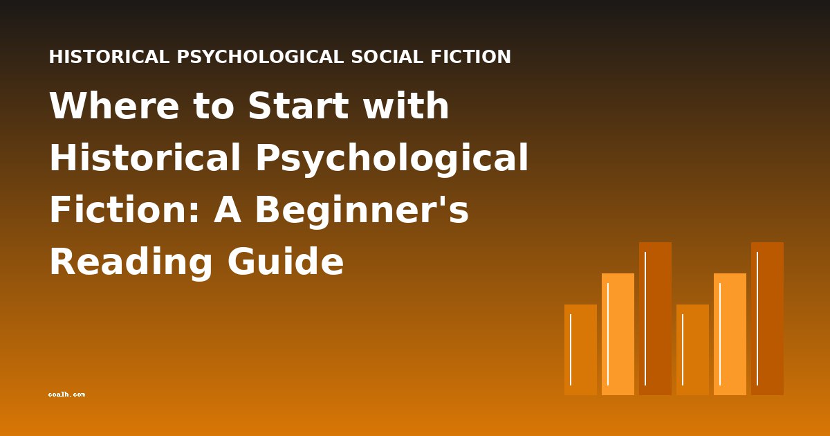 Where to Start with Historical Psychological Fiction: A Beginner's Reading Guide