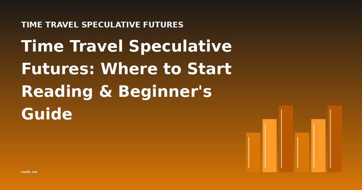 Time Travel Speculative Futures: Where to Start Reading & Beginner's Guide